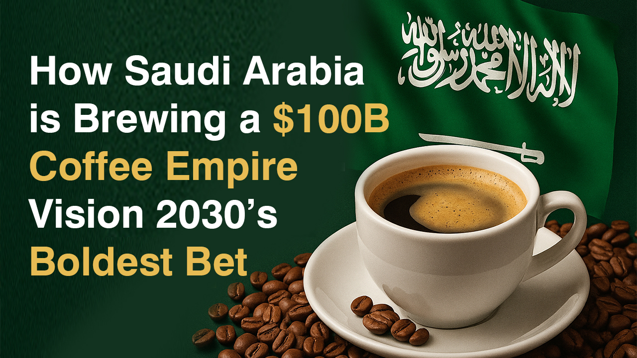 How Saudi Arabia is Brewing a $100 Billion Coffee Empire (The Vision 2030 Masterstroke)